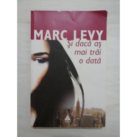 SI DACA AS MAI TRAI O DATA  -  MARC LEVY